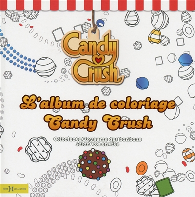 Candy Crush : l'album de coloriage : coloriez le royaume des bonbons selon vos envies