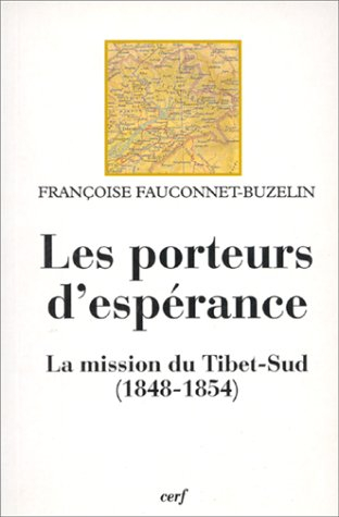 Les porteurs d'espérance : la mission du Tibet-Sud (1848-1854)