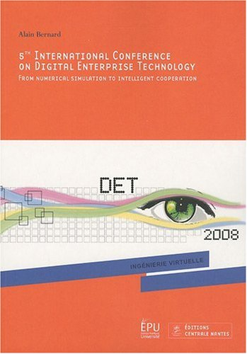 5th International conference on digital enterprise technology : from numerical simulation to intelli