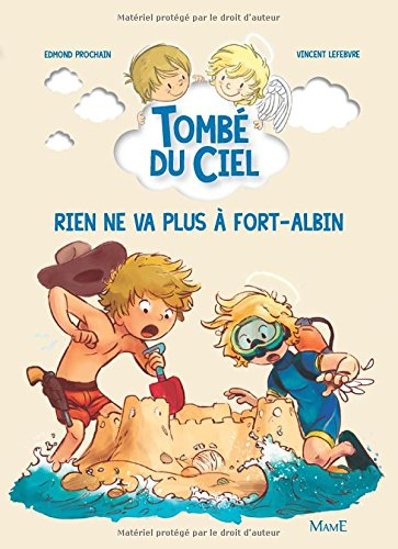 Tombé du ciel. Vol. 7. Rien ne va plus à Fort-Albin