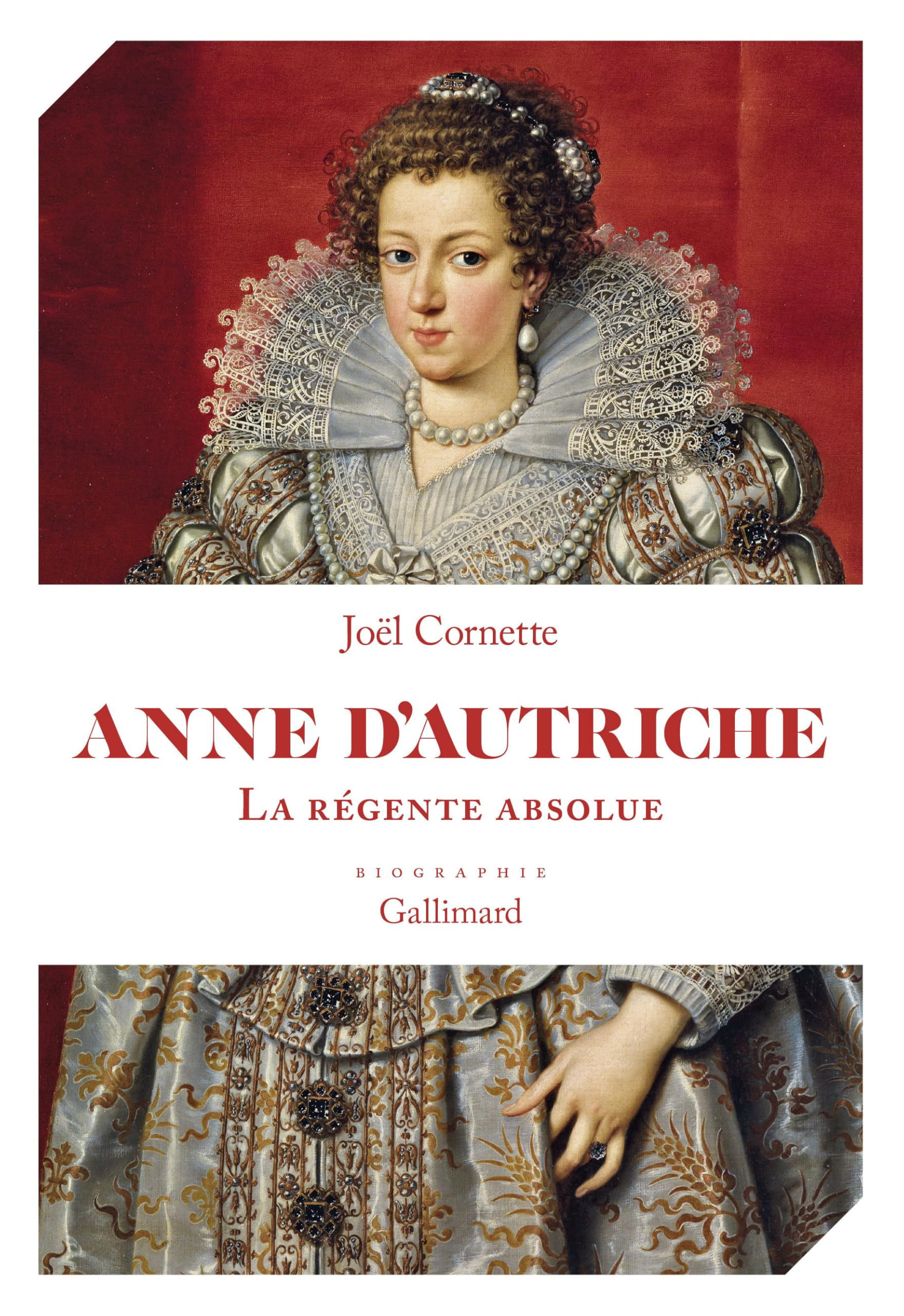 Anne d'Autriche : la régente absolue : biographie