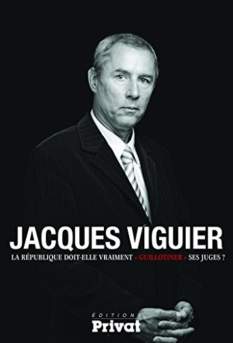 La République doit-elle vraiment guillotiner ses juges ?