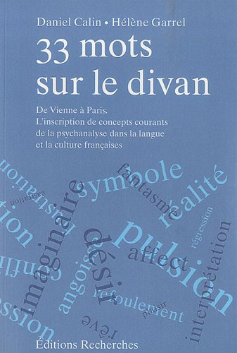 33 mots sur le divan : de Vienne à Paris : l'inscription de concepts courants de la psychanalyse dan