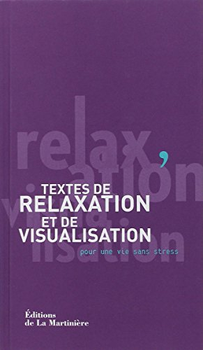 Textes de relaxation et de visualisation : pour une vie sans stress