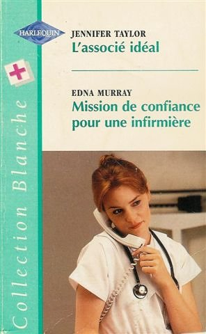 l'associé idéal suivi par mission de confiance pour une infirmière : collection : harlequin collecti