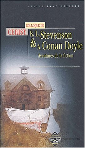 R.L. Stevenson et A. Conan Doyle : aventures de la fiction : actes du colloque de Cerisy