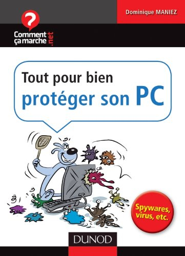 Tout pour bien protéger son PC : spywares, virus, etc.