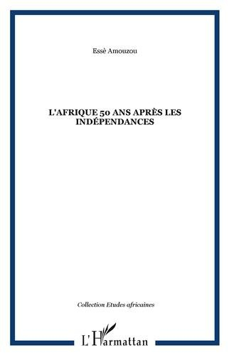 L'Afrique : 50 ans après les indépendances