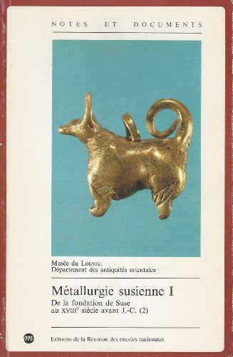 Métallurgie susienne I: De la fondation de Suse au XVIIIe avant J.-C