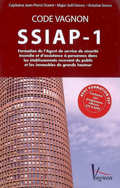 Code Vagnon SSIAP-1 : formation de l'agent de service de sécurité incendie et d'assistance à personn