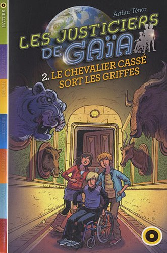 Les justiciers de Gaïa. Vol. 2. Le chevalier cassé sort ses griffes