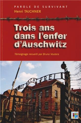 Trois ans dans l’enfer d’Auschwitz: Parole de survivant