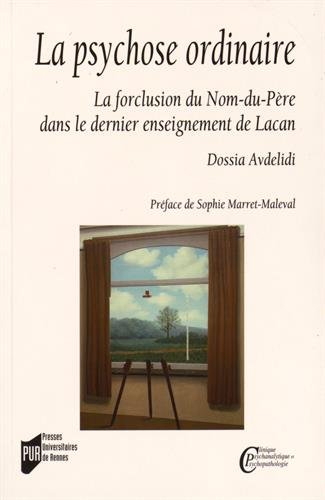 La psychose ordinaire : la forclusion du nom-du-père dans le dernier enseignement de Lacan