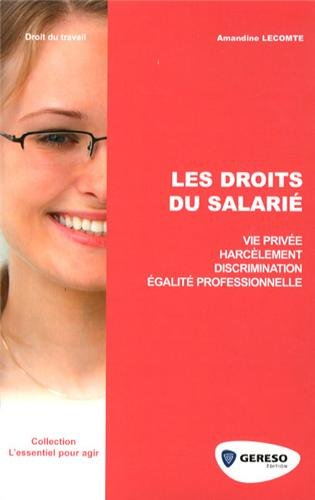 Les droits du salarié : vie privée, harcèlement, discrimination, égalité professionnelle