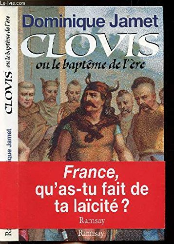 Clovis ou Le baptême de l'ère : France, qu'as-tu fait de ta laïcité ?