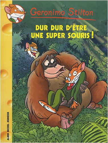 Geronimo Stilton. Vol. 43. Dur dur d'être une super-souris !