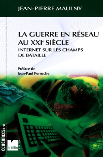 La guerre en réseau au XXIe siècle : Internet sur les champs de bataille