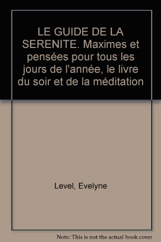 le guide de la serenite. maximes et pensées pour tous les jours de l'année, le livre du soir et de l