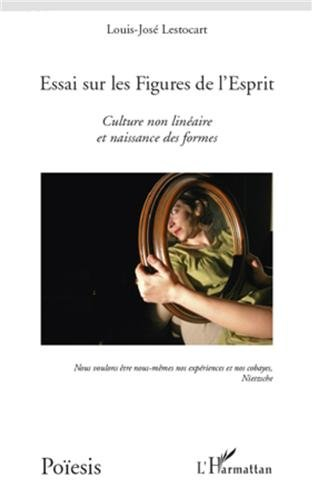 Essai sur les figures de l'esprit : culture non linéaire et naissance des formes
