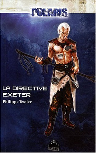 Polaris : les foudres de l'abîme. Vol. 1. La directive Exeter