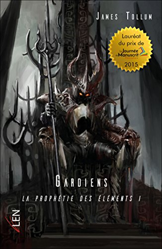 La prophétie des éléments. Vol. 1. Gardiens