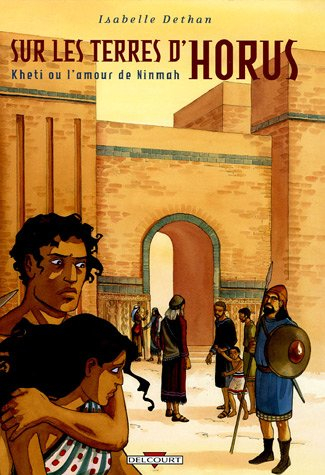 Sur les terres d'Horus. Vol. 5. Kheti ou L'amour de Ninmah