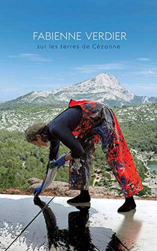 Fabienne Verdier sur les terres de Cézanne : exposition, Aix-en-Provence, Musée Granet, du 21 juin a