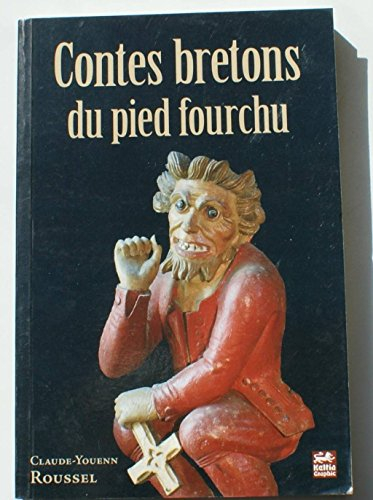 Contes bretons du pied fourchu. Estranges et espouventables amours d'un diable en forme de gentillôm