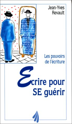 Ecrire pour se guérir : les pouvoirs de l'écriture