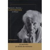 Portraits et destins de centenaires en Alsace : 70 portraits, 70 siècles de mémoire