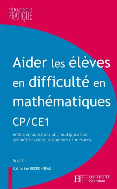 Aider les élèves en difficulté en mathématiques, CP-CE1. Vol. 2. Addition, soustraction, multiplicat