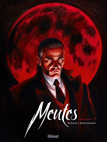 Meutes. Vol. 1. Lune rouge