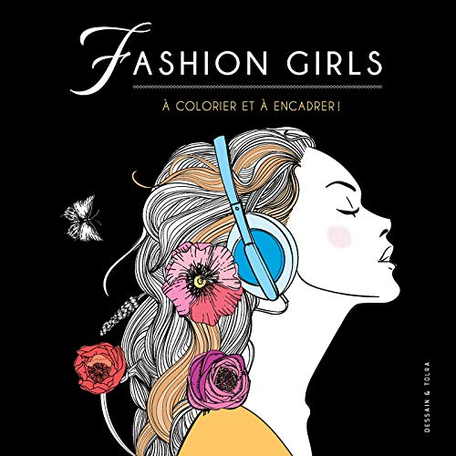 Fashion girls : à colorier et à encadrer !