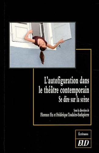 L'autofiguration dans le théâtre contemporain : se dire sur la scène