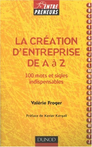 La création d'entreprise de A à Z : 100 mots et sigles indispensables