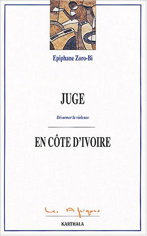 Juge en Côte d'Ivoire : désarmer la violence
