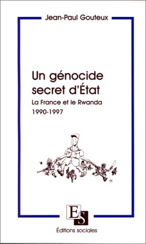 Un génocide secret d'Etat : la France et le Rwanda, 1990-1997