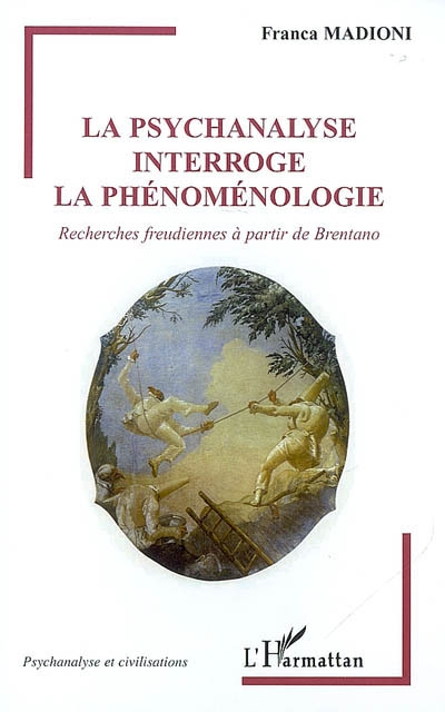 La psychanalyse interroge la phénoménologie : recherches freudiennes à partir de Brentano