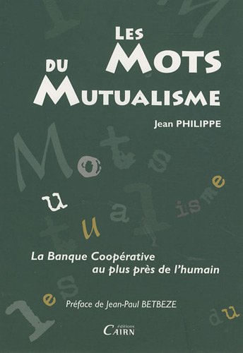 Les mots du mutualisme : la banque coopérative au plus près de l'humain
