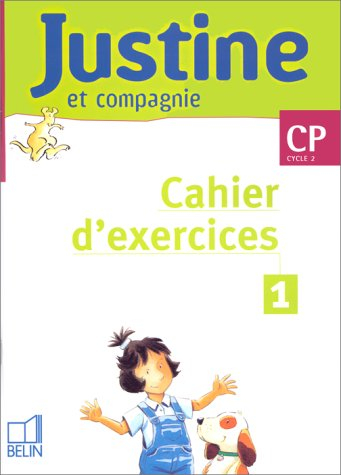 Justine et compagnie CP : méthode de lecture : cahier d'exercice 1