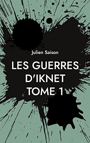 Les Guerres d'Iknet : Tome 1 : Les Comtes des Terres de l'Est
