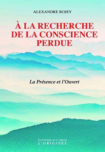 A la recherche de la conscience perdue : la présence et l'ouvert