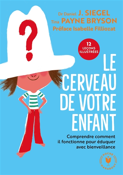 Le cerveau de votre enfant : comprendre comment il fonctionne pour éduquer avec bienveillance : 12 l