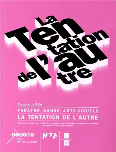 La tentation de l'autre : Théâtre, danse, arts visuels