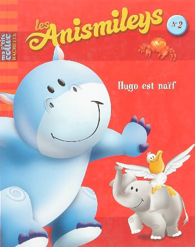 Les anismileys. Vol. 2. Hugo est naïf