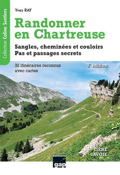 Randonner en Chartreuse : sangles, cheminées et couloirs, pas et passages secrets : 32 itinéraires r