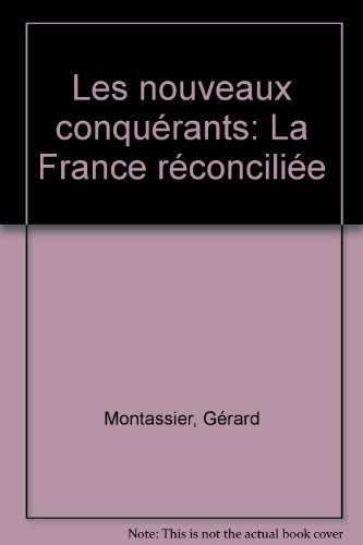 Les Nouveaux conquérants : la France réconcilliée