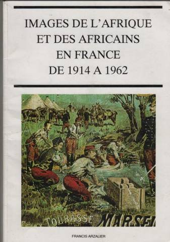 images de l'afrique et des africains en france, de 1914 à 1962