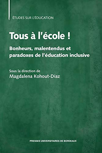 Tous à l'école ! : bonheurs, malentendus et paradoxes de l'éducation inclusive