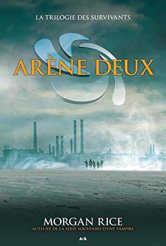 Arène deux - T2 : La trilogie des survivants